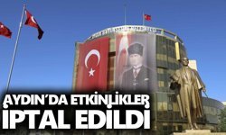 Aydın’da etkinlikler iptal edildi