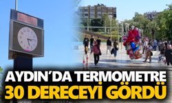 Aydın’da termometre 30 dereceyi gördü