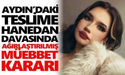 Aydın’daki Teslime Hanedan davasında ağırlaştırılmış müebbet kararı