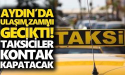 Aydın’da ulaşım zammı gecikti! Taksiciler kontak kapatacak