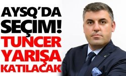 AYSO’da seçim! Tuncer yarışa katılacak