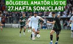 Bölgesel Amatör Lig'de 27.Hafta Sonuçları