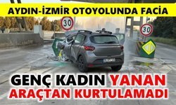 Aydın İzmir Otoyolunda facia: Bariyere çarpan araçtan sağ kurtulamadı