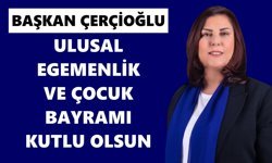Başkan Özlem Çerçioğlu: Ulusal Egemenlik ve Çocuk Bayramı kutlu olsun