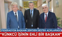 Federasyon Başkanı Şen'den Künkcü'ye tam not