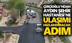 Çerçioğlu’ndan Aydın Şehir Hastanesi’ne ulaşımı hızlandıracak adım