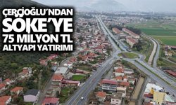 Çerçioğlu’ndan Söke’ye 75 milyon TL altyapı yatırımı