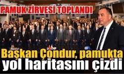 Çondur: "Türk pamuğu dünya üretiminde güçlü konumda"