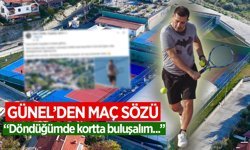 Günel'den maç sözü! "Döndüğümde bir maç da benden olsun"