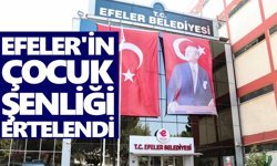 Efeler'in çocuk şenliği ertelendi