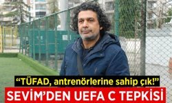 Antrenör Sevim'den TFF'nin yeni kriterlerine sert tepki
