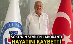 Söke'nin sevilen laborantı hayatını kaybetti