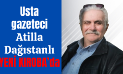 Atilla Dağıstanlı “KOVAN” köşesiyle Yeni Kıroba’da