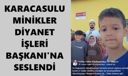 Karacasulu minikler Diyanet İşleri Başkanı'na seslendi