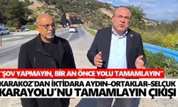 Karakoz’dan iktidara Aydın–Ortaklar–Selçuk Karayolu’nu tamamlayın çıkışı