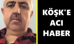 Köşk'e acı haber: Sevilen esnaf kalbine yenildi