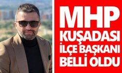MHP Kuşadası İlçe Başkanı belli oldu