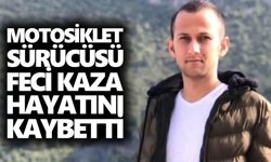 Motosiklet sürücüsü genç, feci kazada hayatını kaybetti