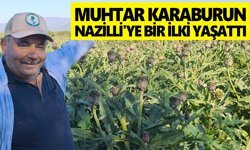 Muhtar Karaburun Nazilli'ye bir ilki yaşattı
