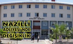Nazilli Adliyesi'nde değişiklik