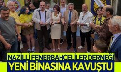 Nazilli Fenerbahçeliler Derneği yeni binasına kavuştu