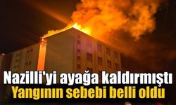 Nazilli Fen Lisesi yurt yangınının nedeni belli oldu