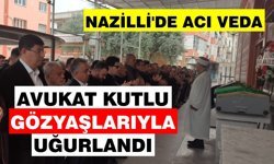 Nazilli’de acı veda: Avukat Kutlu gözyaşlarıyla uğurlandı