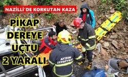 Nazilli'de dere yatağına devrilen pikaptaki 2 kişi yaralandı