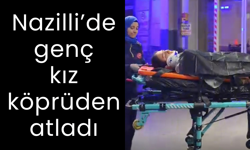 Nazilli’de korku dolu anlar: Genç kız köprüden atladı