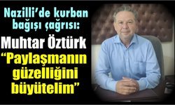 Nazilli’de Muhtar Öztürk'ten hayırseverlere kurban çağrısı