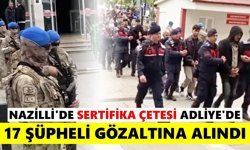 Nazilli'de sertifika çetesi Adliye'de
