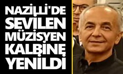 Nazilli'de sevilen müzisyen kalbine yenildi
