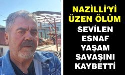 Nazilli'yi üzen ölüm: Sevilen esnaf yaşam savaşını kaybetti