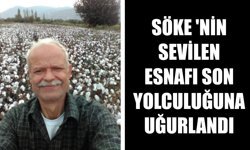Söke’nin sevilen esnafı son yolculuğuna uğurlandı