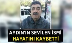 Aydın'ın sevilen ismi hayatını kaybetti