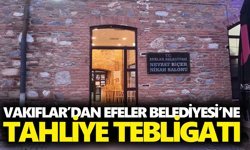 Vakıflar’dan Efeler Belediyesi'ne tahliye tebligatı