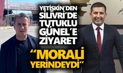 Yetişkin’den Silivri’de tutuklu Günel’e ziyaret