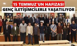 15 Temmuz’un hafızası genç iletişimcilerle yaşatılıyor