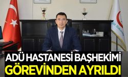 ADÜ Hastanesi Başhekimi, görevinden ayrıldı