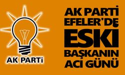 AK Parti Efeler'de eski başkanın acı günü