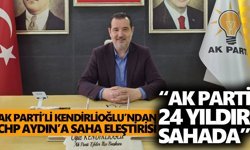 AK Parti’li Kendirlioğlu’ndan CHP Aydın’a saha eleştirisi