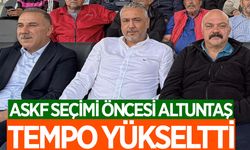 ASKF seçimi öncesi Altuntaş tempo yükseltti