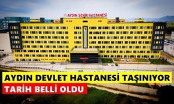Aydın Devlet Hastanesi taşınıyor: Tarih belli oldu