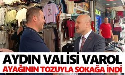 Aydın Valisi Varol, ayağının tozuyla sokağa indi