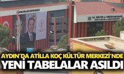 Aydın’da Atilla Koç Kültür Merkezi'nde yeni tabelalar asıldı