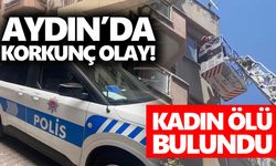 Aydın’da korkunç olay! Kadın ölü bulundu