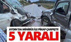 Aydın’da minibüs ile pikap çarpıştı! 5 yaralı