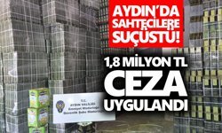 Aydın’da sahtecilere suçüstü! 1,8 milyon TL ceza uygulandı
