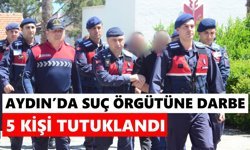 Aydın’da suç örgütüne darbe: 5 kişi tutuklandı