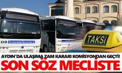 Aydın’da ulaşıma zam kararı komisyondan geçti! Son söz mecliste